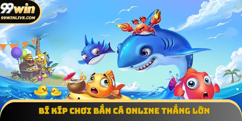 bí kíp chơi bắn cá online thắng lớn