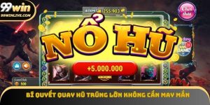 Bí quyết quay hũ trúng lớn