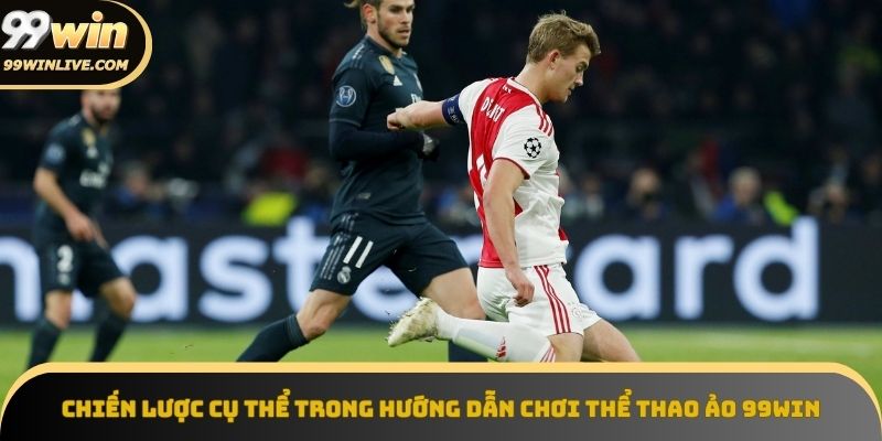 Chiến lược cụ thể khi hướng dẫn chơi thể thao ảo 99win dễ trúng