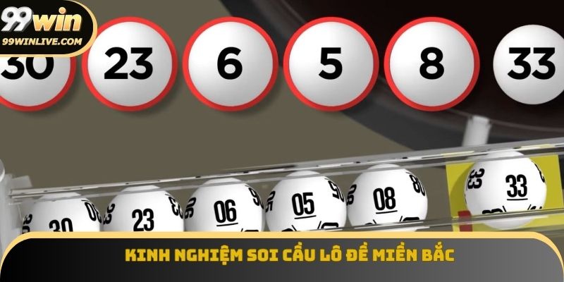 Kinh nghiệm soi cầu lô đề miền Bắc