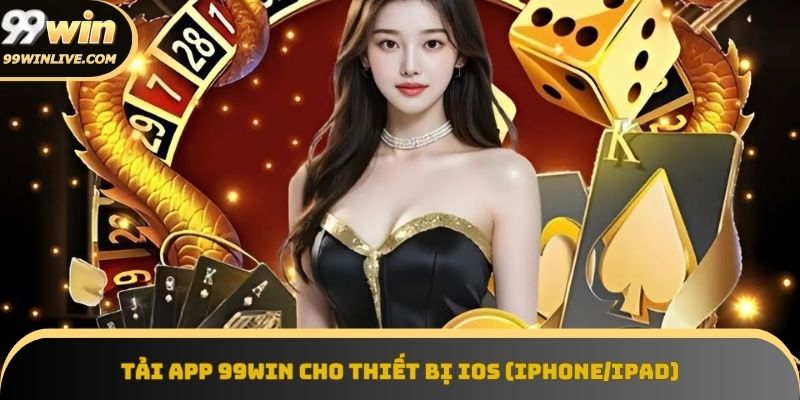 Tải app 99win cho thiết bị iOS siêu nhanh, siêu nhanh, siêu đơn giản