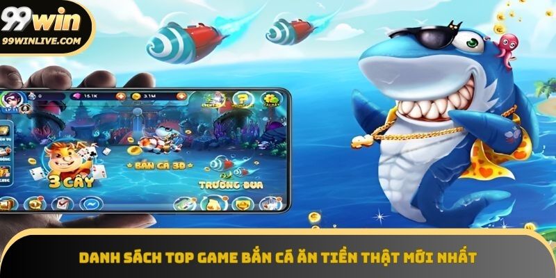 Top game bắn cá online ăn tiền thật 2025 được chọn lọc kỹ lưỡng