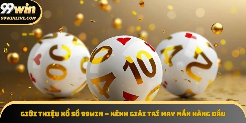Giao diện xổ số trực tuyến tại 99win