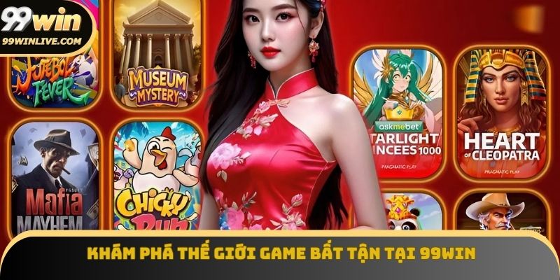 Khám phá thế giới game bất tận tại 99win đầy lôi cuốn