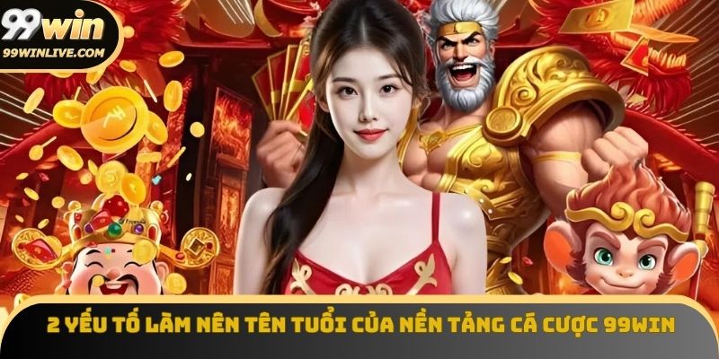 Yếu tố làm nên tên tuổi của sân cá cược 99win